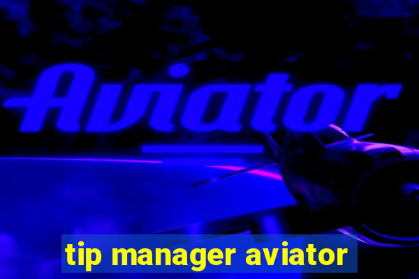 tip manager aviator