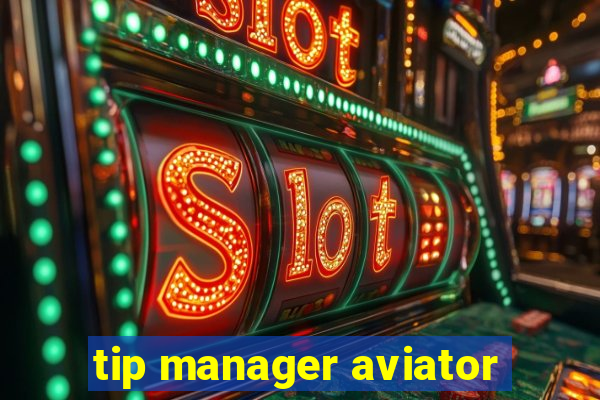 tip manager aviator