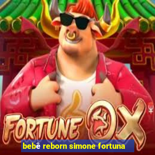 bebê reborn simone fortuna