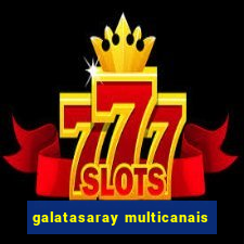 galatasaray multicanais