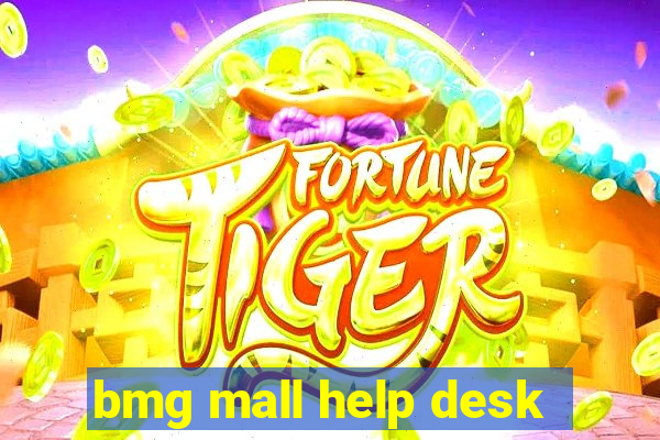 bmg mall help desk