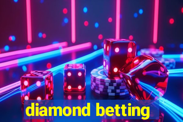 diamond betting