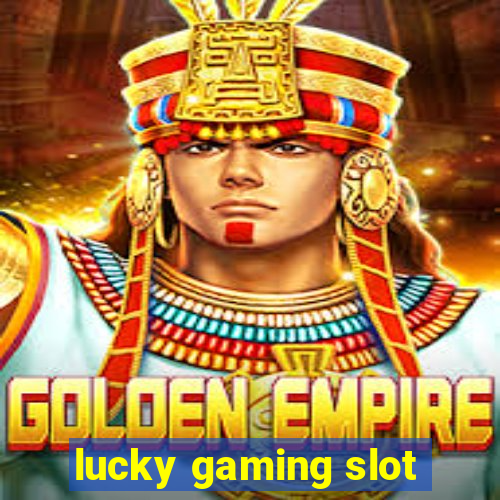 lucky gaming slot