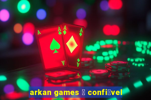 arkan games 茅 confi谩vel