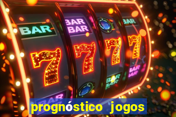 prognóstico jogos de hoje