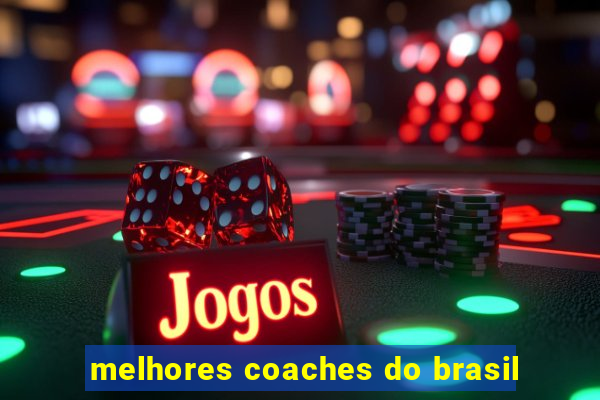 melhores coaches do brasil