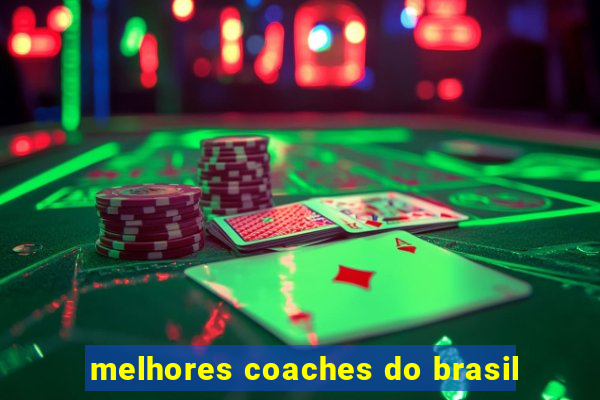 melhores coaches do brasil