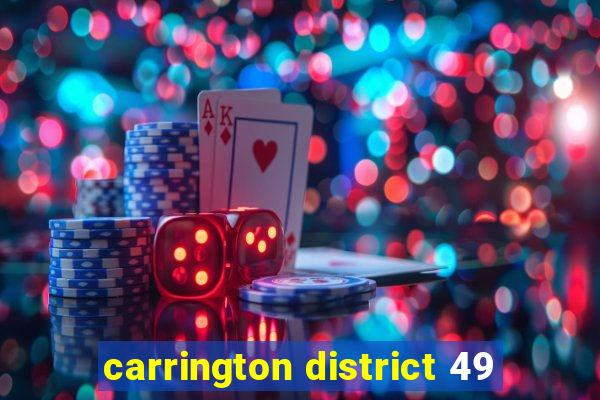 carrington district 49