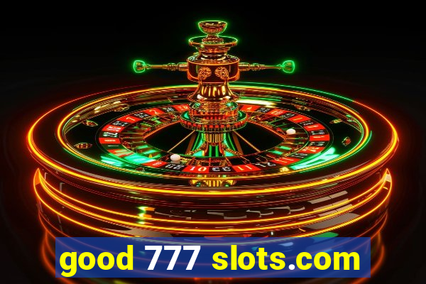 good 777 slots.com