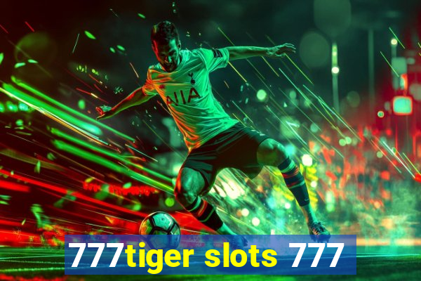 777tiger slots 777