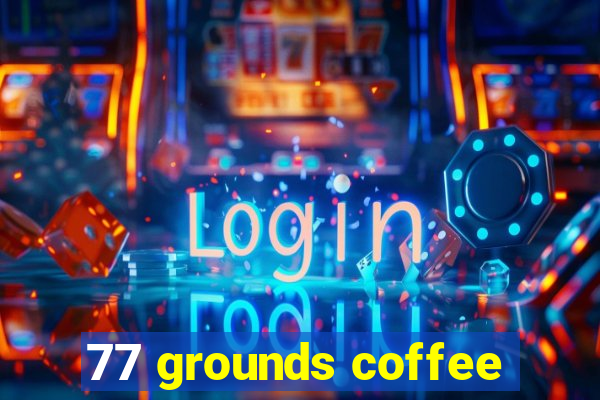 77 grounds coffee