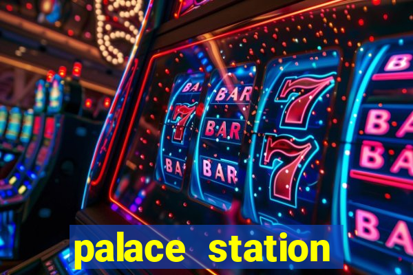 palace station hotel & casino las vegas