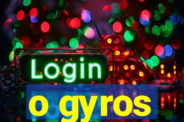 o gyros