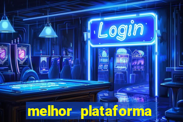 melhor plataforma jogo do tigrinho