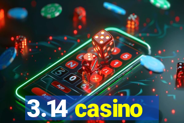 3.14 casino