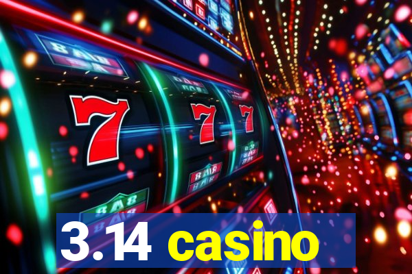 3.14 casino