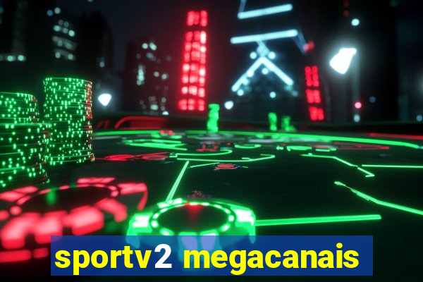 sportv2 megacanais