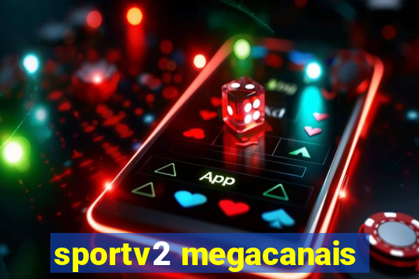 sportv2 megacanais