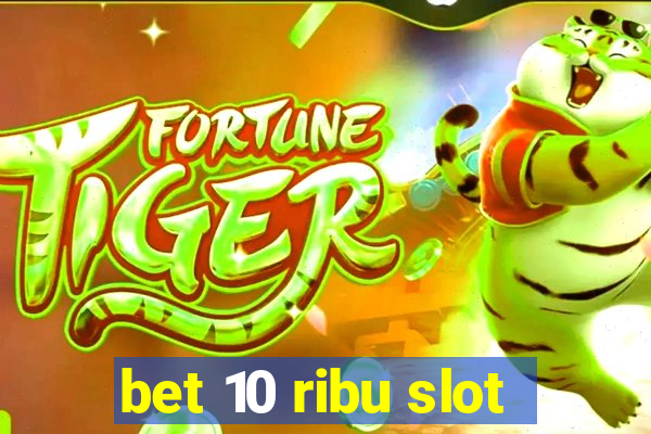 bet 10 ribu slot