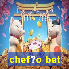 chef?o bet