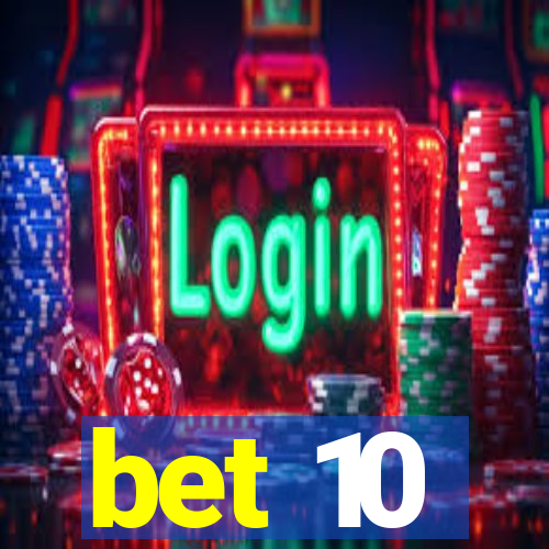 bet 10