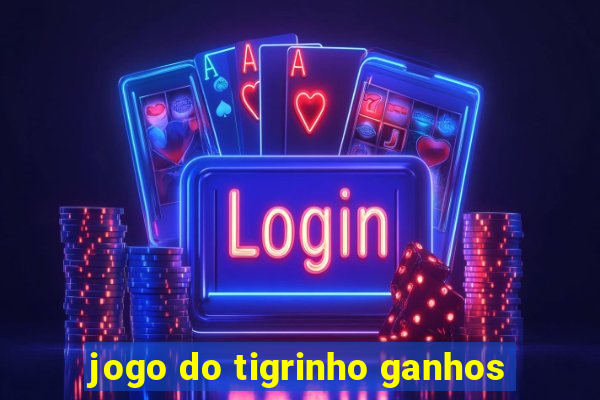 jogo do tigrinho ganhos