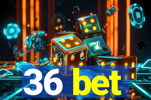 36 bet