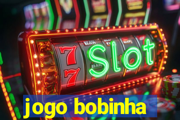 jogo bobinha