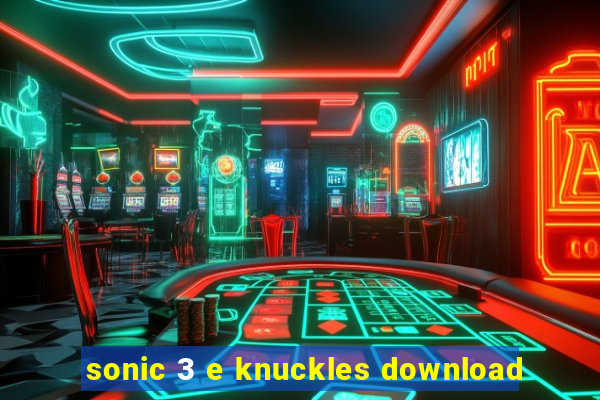 sonic 3 e knuckles download