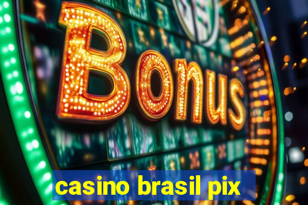 casino brasil pix