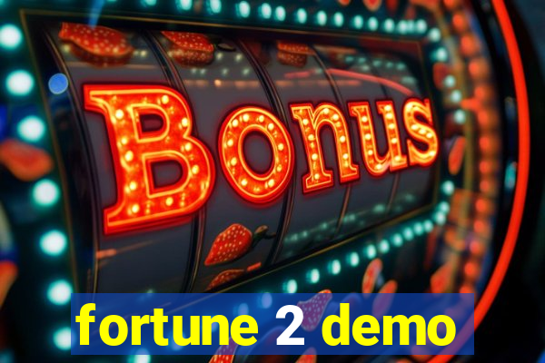 fortune 2 demo