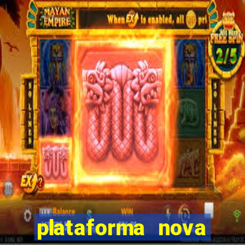 plataforma nova pagando muito