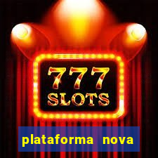 plataforma nova pagando muito