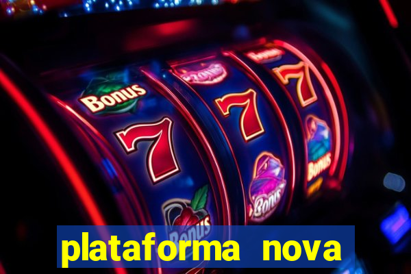 plataforma nova pagando muito