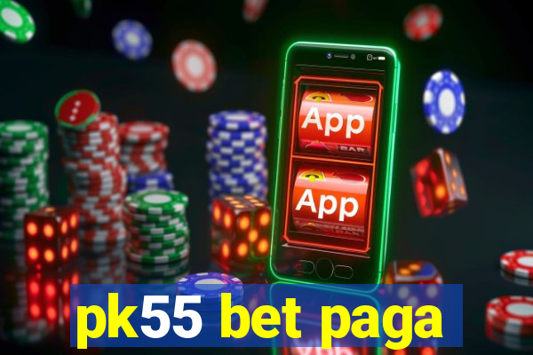 pk55 bet paga