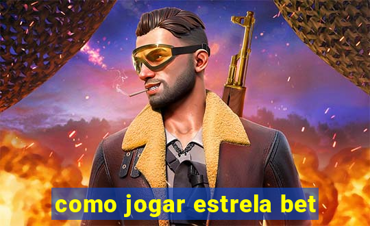 como jogar estrela bet