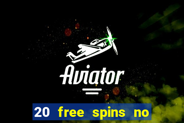 20 free spins no deposit casino