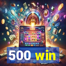 500 win