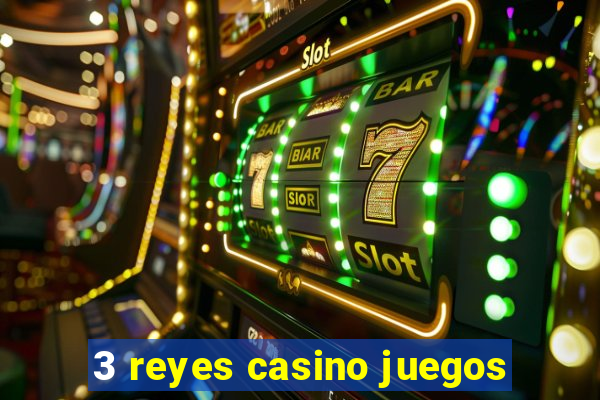 3 reyes casino juegos