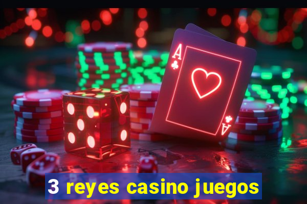 3 reyes casino juegos