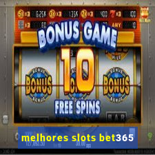 melhores slots bet365