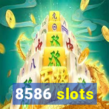 8586 slots