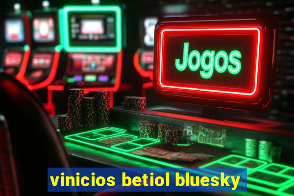 vinicios betiol bluesky