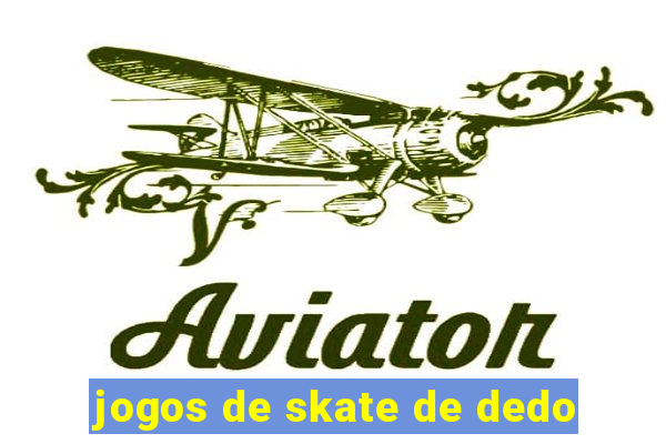 jogos de skate de dedo