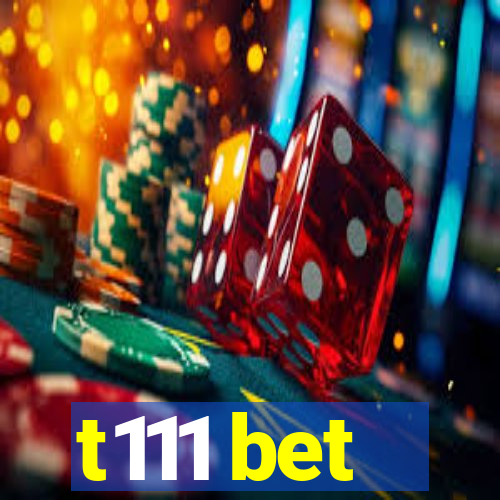 t111 bet