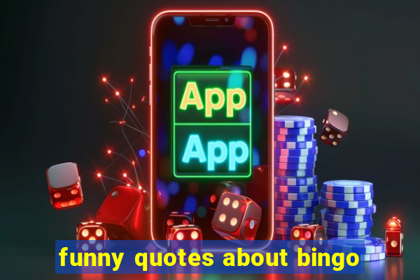 funny quotes about bingo