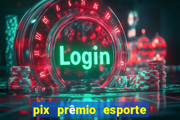 pix prêmio esporte código promocional