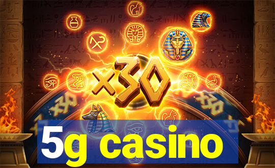 5g casino