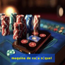 maquina de ca莽a n铆quel