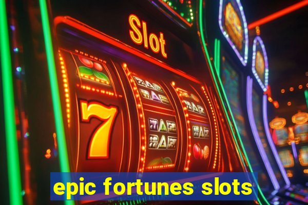 epic fortunes slots